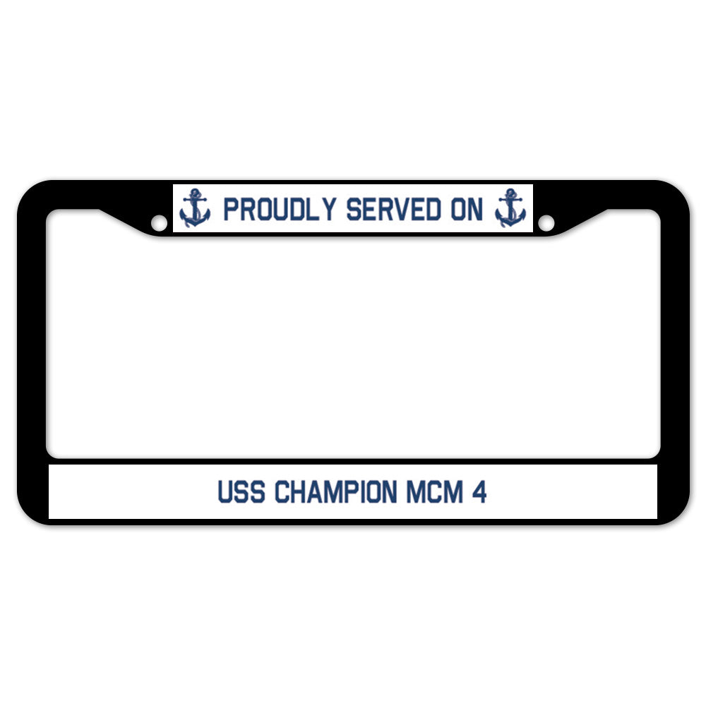 Proudly Served On USS CHAMPION MCM 4 License Plate Frame