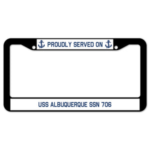 Proudly Served On USS ALBUQUERQUE SSN 706 License Plate Frame