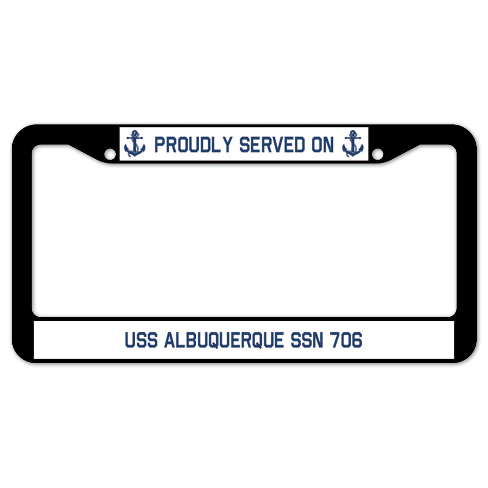 Proudly Served On USS ALBUQUERQUE SSN 706 License Plate Frame