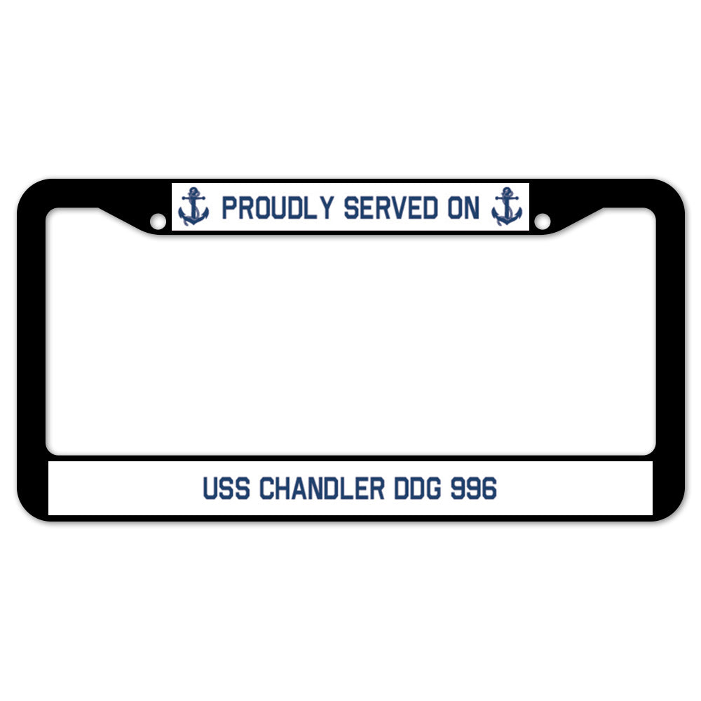 Proudly Served On USS CHANDLER DDG 996 License Plate Frame