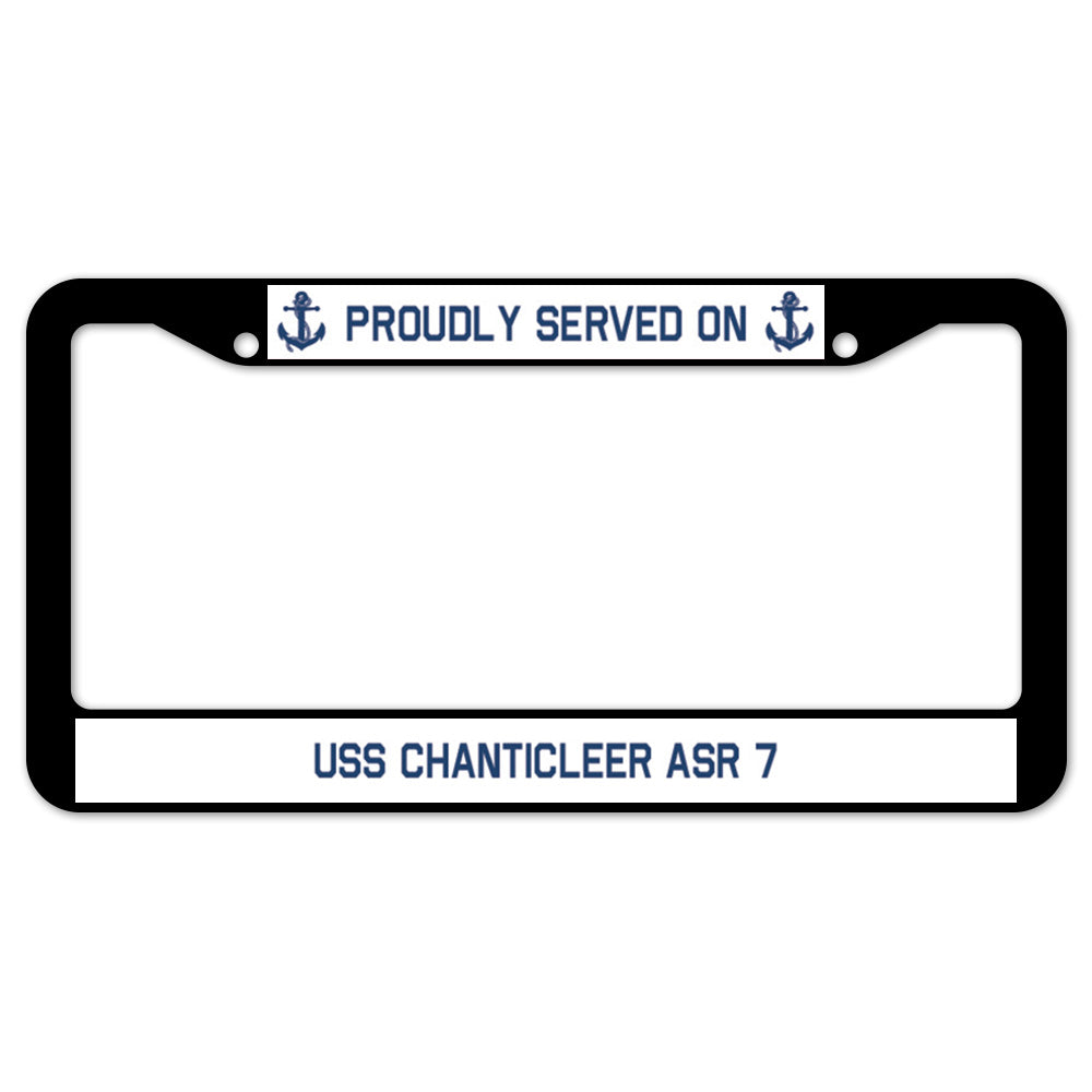 Proudly Served On USS CHANTICLEER ASR 7 License Plate Frame