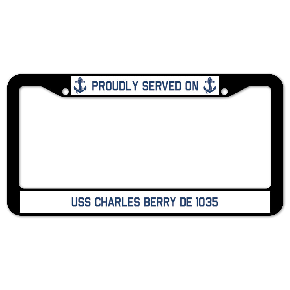 Proudly Served On USS CHARLES BERRY DE 1035 License Plate Frame