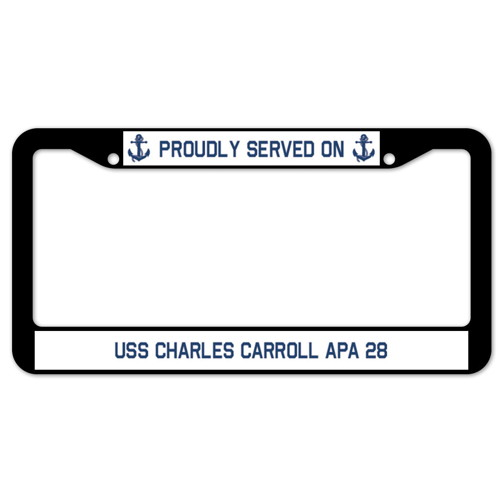 Proudly Served On USS CHARLES CARROLL APA 28 License Plate Frame