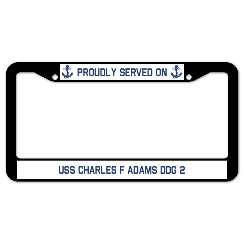 Proudly Served On USS CHARLES F ADAMS DDG 2 License Plate Frame