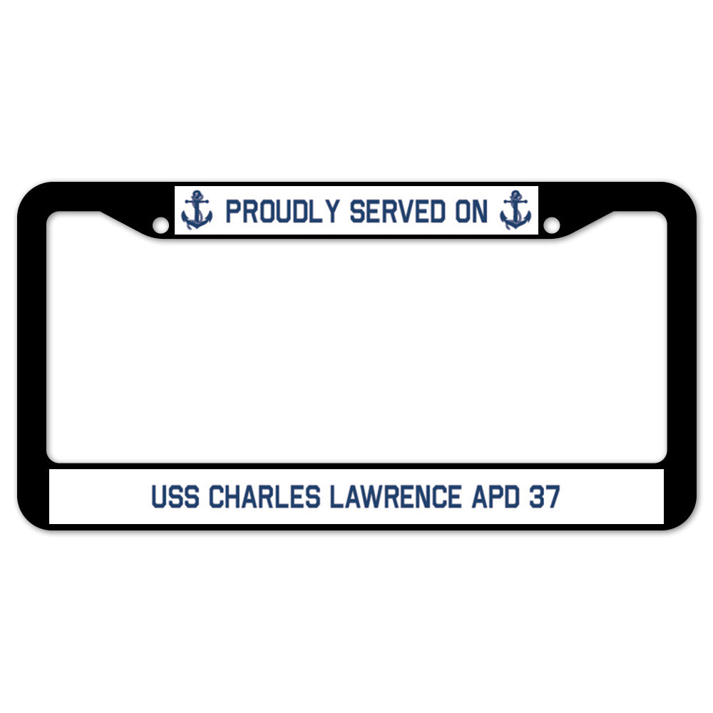 Proudly Served On USS CHARLES LAWRENCE APD 37 License Plate Frame