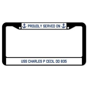 Proudly Served On USS CHARLES P CECIL DD 835 License Plate Frame