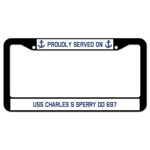 Proudly Served On USS CHARLES S SPERRY DD 697 License Plate Frame