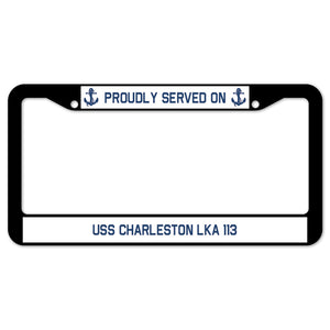 Proudly Served On USS CHARLESTON LKA 113 License Plate Frame