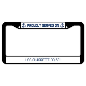 Proudly Served On USS CHARRETTE DD 581 License Plate Frame