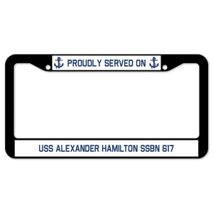 Proudly Served On USS ALEXANDER HAMILTON SSBN 617 License Plate Frame