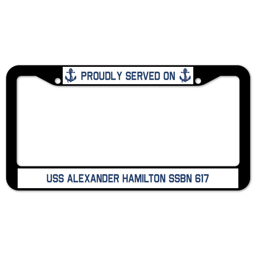 Proudly Served On USS ALEXANDER HAMILTON SSBN 617 License Plate Frame