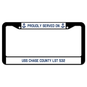 Proudly Served On USS CHASE COUNTY LST 532 License Plate Frame