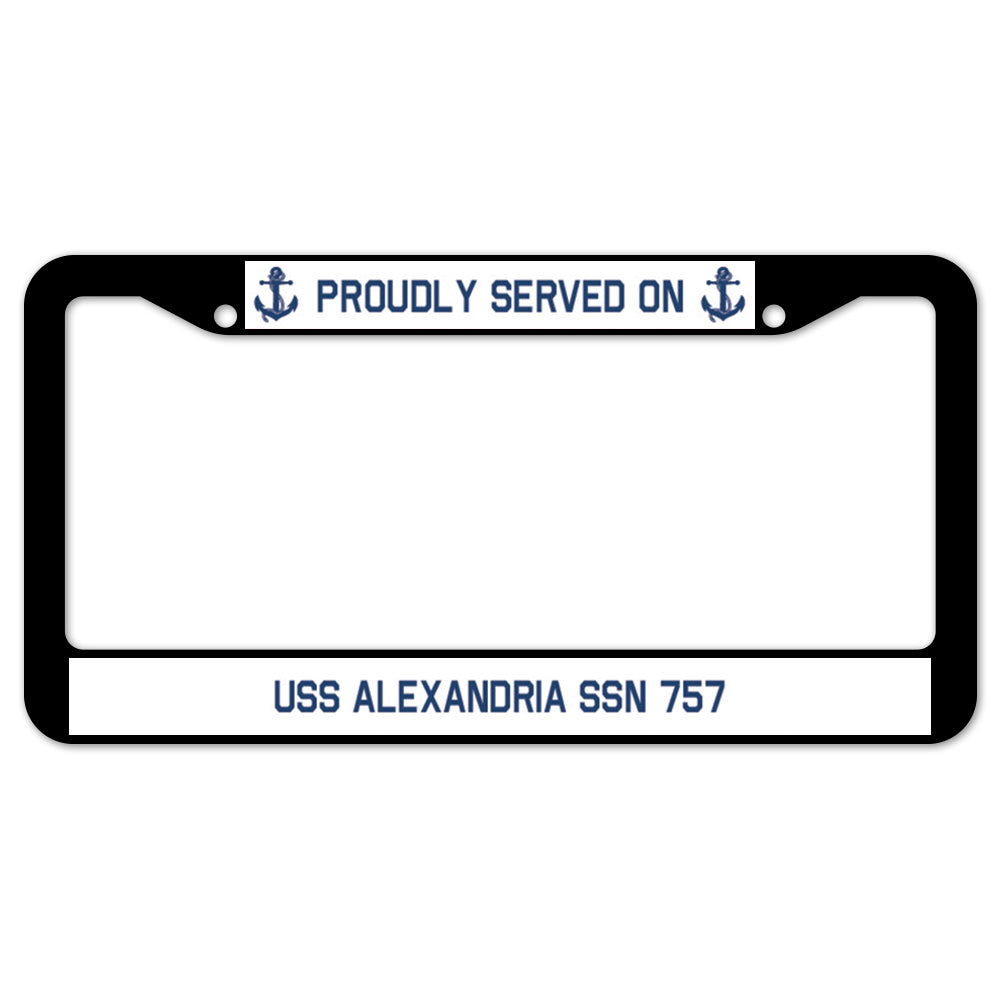 Proudly Served On USS ALEXANDRIA SSN 757 License Plate Frame