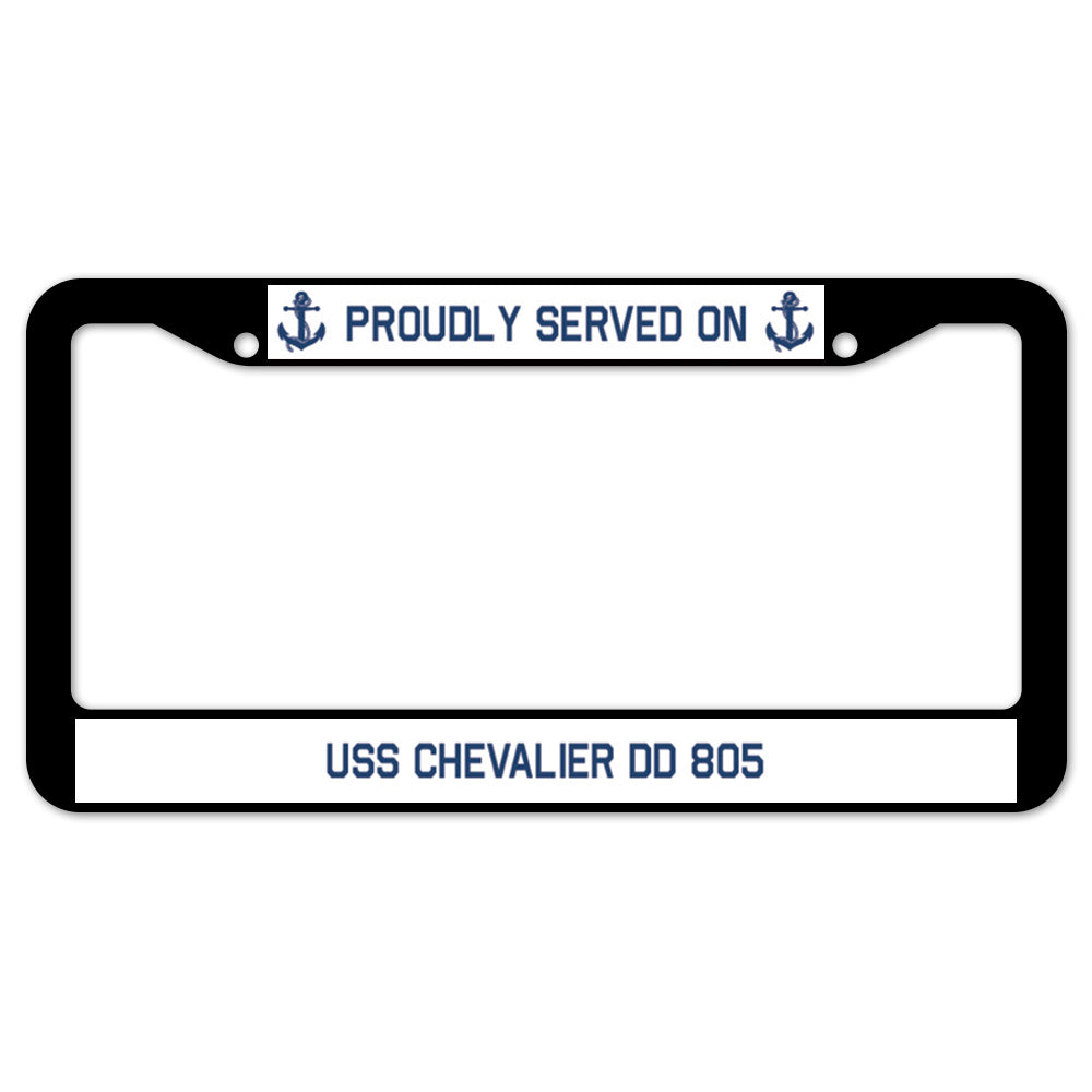 Proudly Served On USS CHEVALIER DD 805 License Plate Frame