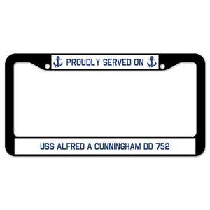 Proudly Served On USS ALFRED A CUNNINGHAM DD 752 License Plate Frame