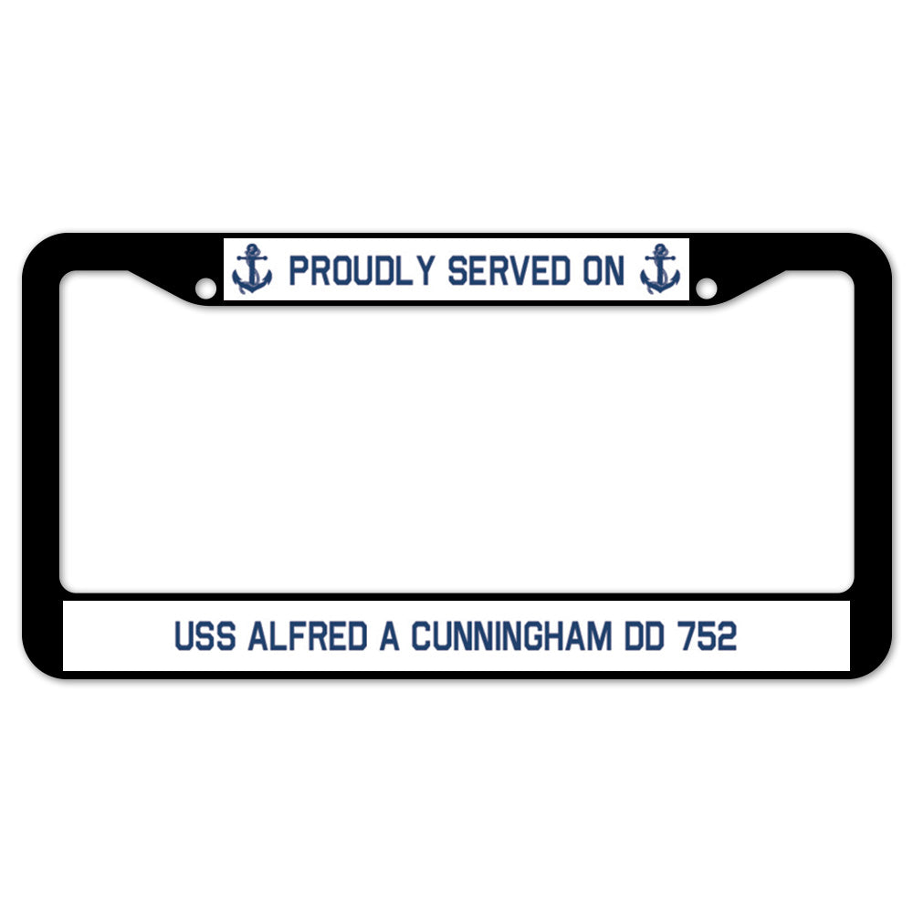 Proudly Served On USS ALFRED A CUNNINGHAM DD 752 License Plate Frame