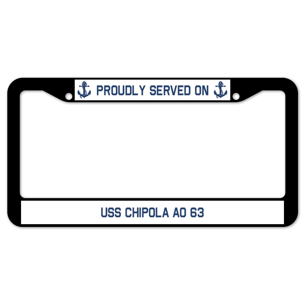 Proudly Served On USS CHIPOLA AO 63 License Plate Frame