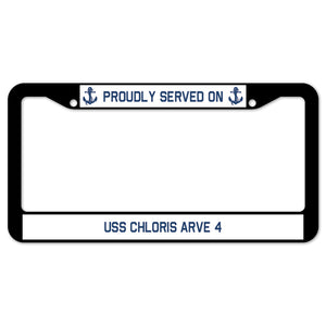 Proudly Served On USS CHLORIS ARVE 4 License Plate Frame