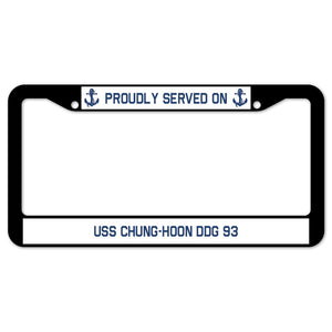 Proudly Served On USS CHUNG-HOON DDG 93 License Plate Frame