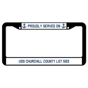 Proudly Served On USS CHURCHILL COUNTY LST 583 License Plate Frame