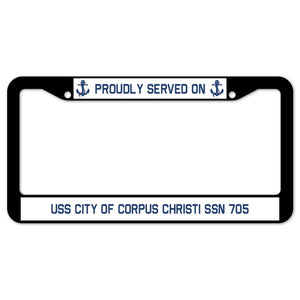 Proudly Served On USS CITY OF CORPUS CHRISTI SSN 705 License Plate Frame