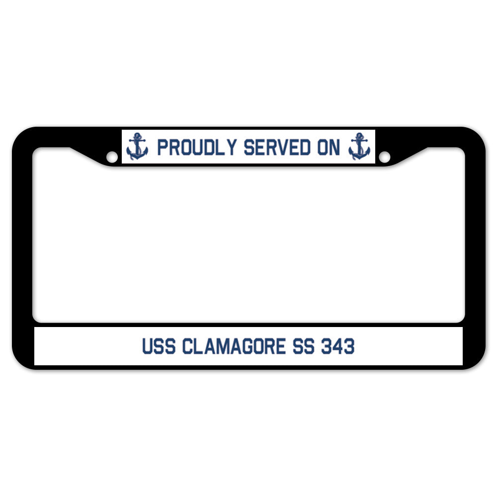 Proudly Served On USS CLAMAGORE SS 343 License Plate Frame