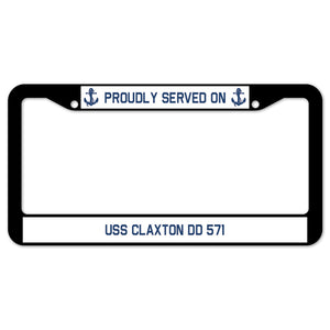 Proudly Served On USS CLAXTON DD 571 License Plate Frame