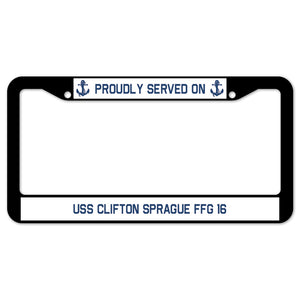 Proudly Served On USS CLIFTON SPRAGUE FFG 16 License Plate Frame