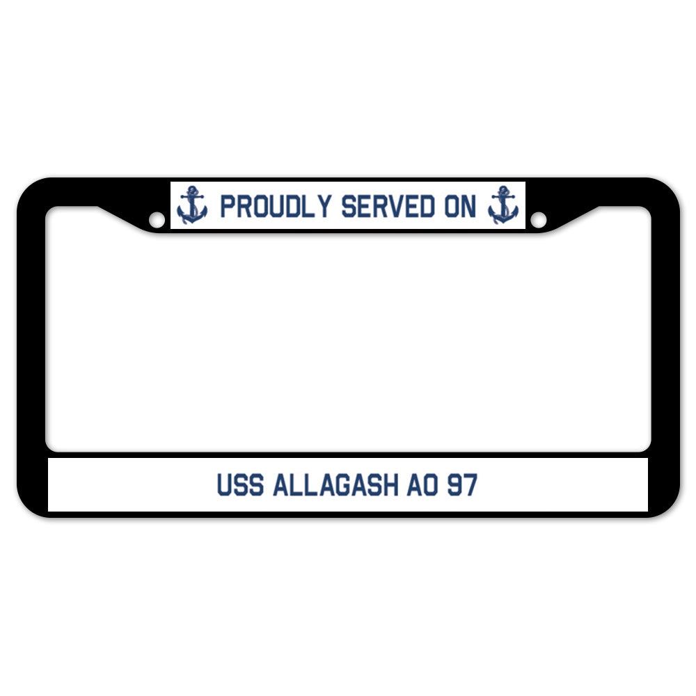 Proudly Served On USS ALLAGASH AO 97 License Plate Frame