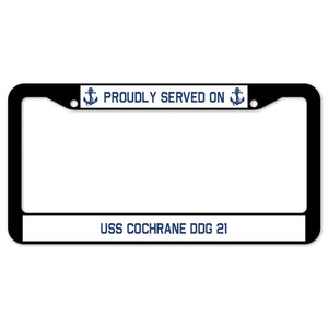 Proudly Served On USS COCHRANE DDG 21 License Plate Frame