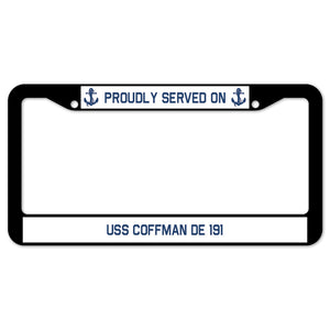 Proudly Served On USS COFFMAN DE 191 License Plate Frame