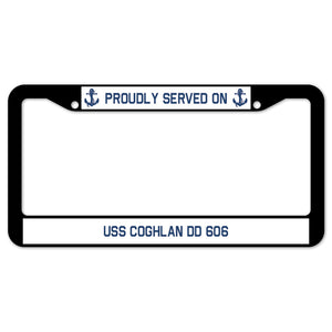 Proudly Served On USS COGHLAN DD 606 License Plate Frame