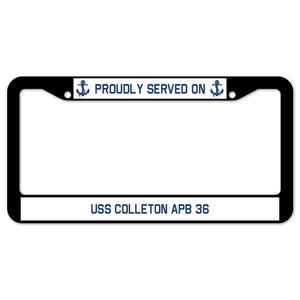 Proudly Served On USS COLLETON APB 36 License Plate Frame