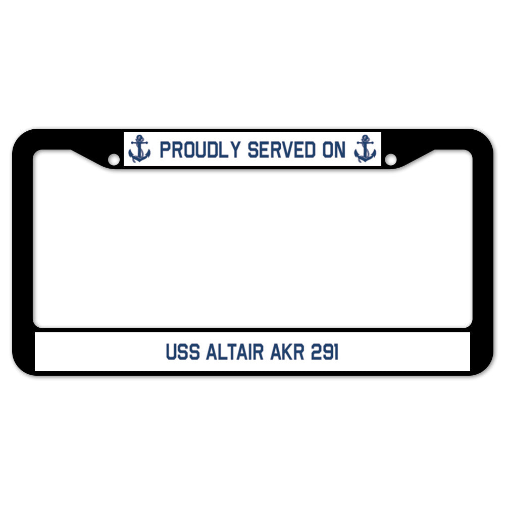 Proudly Served On USS ALTAIR AKR 291 License Plate Frame