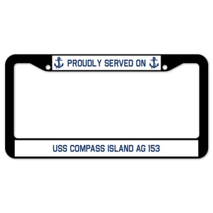 Proudly Served On USS COMPASS ISLAND AG 153 License Plate Frame