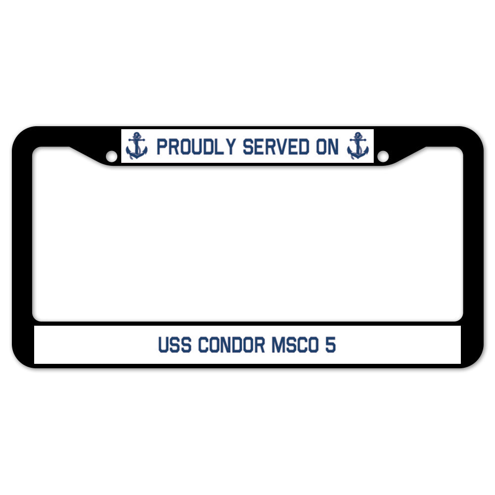 Proudly Served On USS CONDOR MSCO 5 License Plate Frame