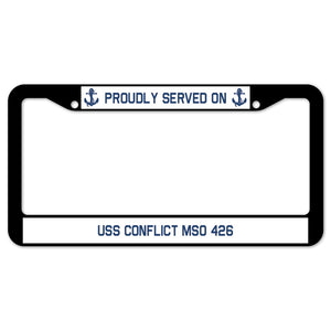 Proudly Served On USS CONFLICT MSO 426 License Plate Frame