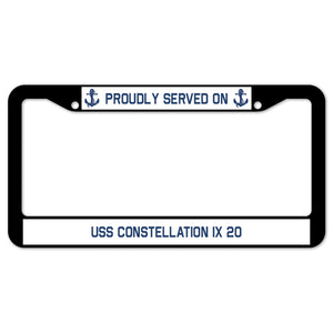 Proudly Served On USS CONSTELLATION IX 20 License Plate Frame