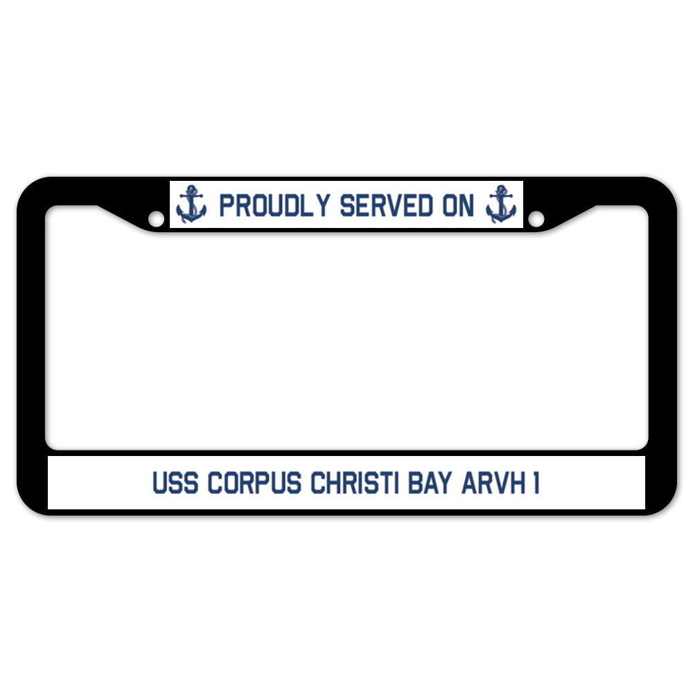 Proudly Served On USS CORPUS CHRISTI BAY ARVH 1 License Plate Frame