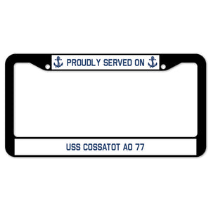 Proudly Served On USS COSSATOT AO 77 License Plate Frame