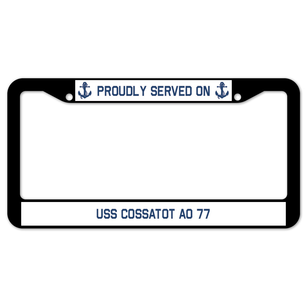 Proudly Served On USS COSSATOT AO 77 License Plate Frame