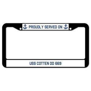 Proudly Served On USS COTTEN DD 669 License Plate Frame