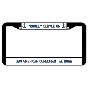 Proudly Served On USS AMERICAN CORMORANT AK 2062 License Plate Frame