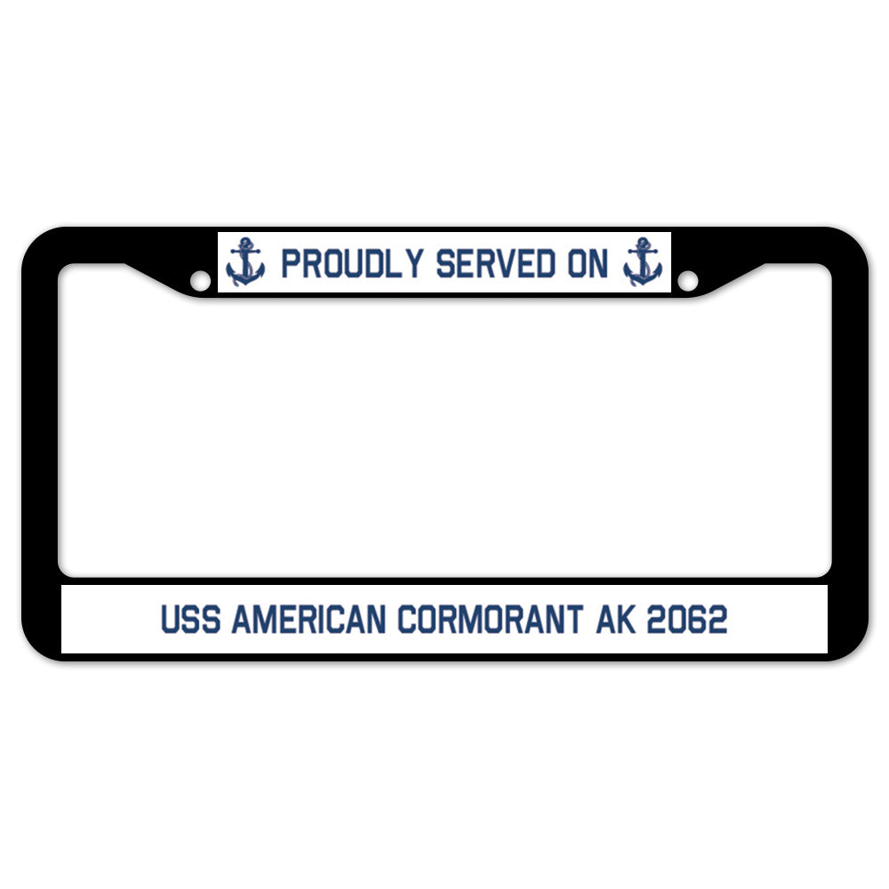 Proudly Served On USS AMERICAN CORMORANT AK 2062 License Plate Frame