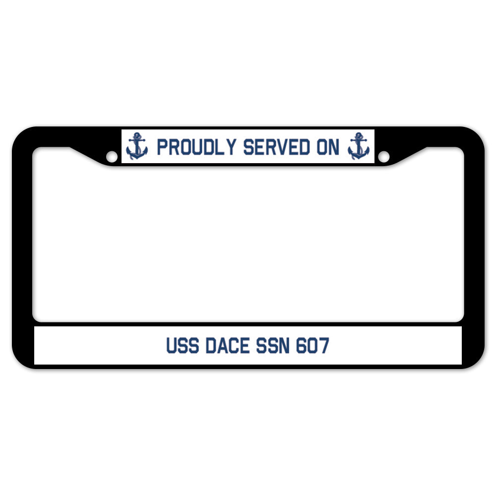 Proudly Served On USS DACE SSN 607 License Plate Frame