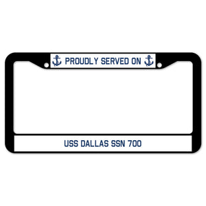 Proudly Served On USS DALLAS SSN 700 License Plate Frame