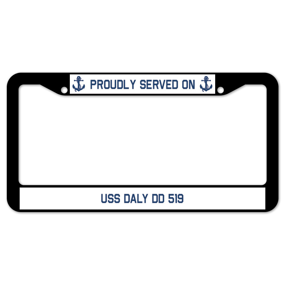 Proudly Served On USS DALY DD 519 License Plate Frame