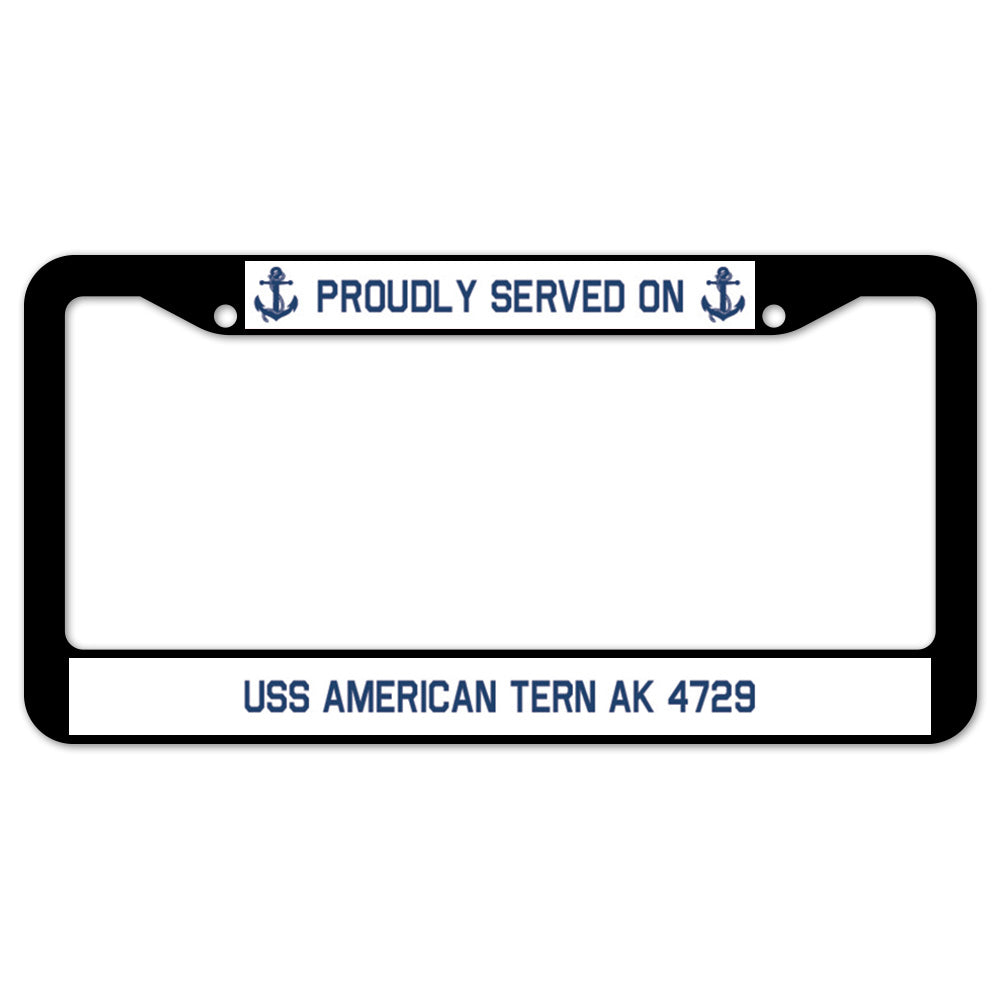 Proudly Served On USS AMERICAN TERN AK 4729 License Plate Frame