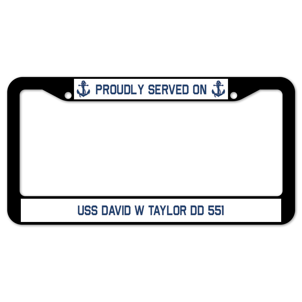 Proudly Served On USS DAVID W TAYLOR DD 551 License Plate Frame