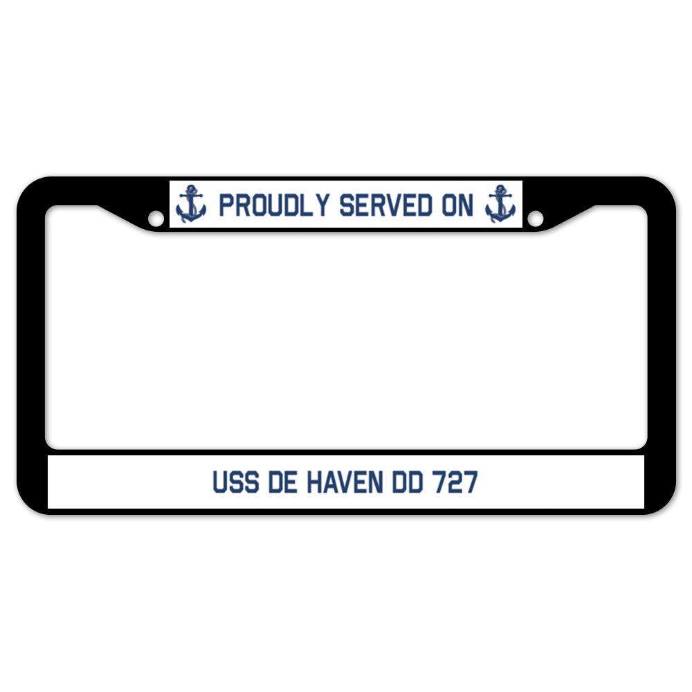 Proudly Served On USS DE HAVEN DD 727 License Plate Frame